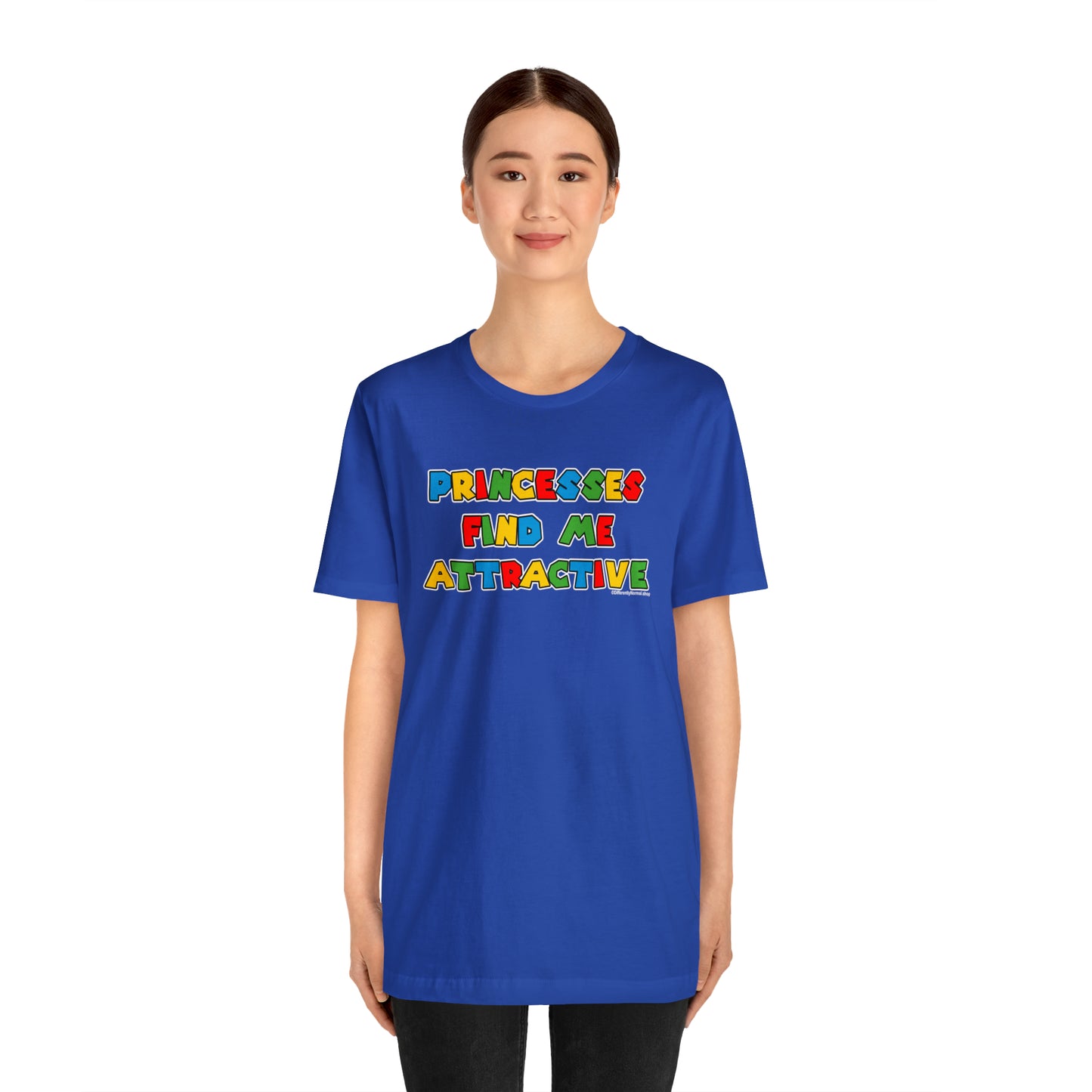 Princesses Find Me Attractive - Unisex Tee
