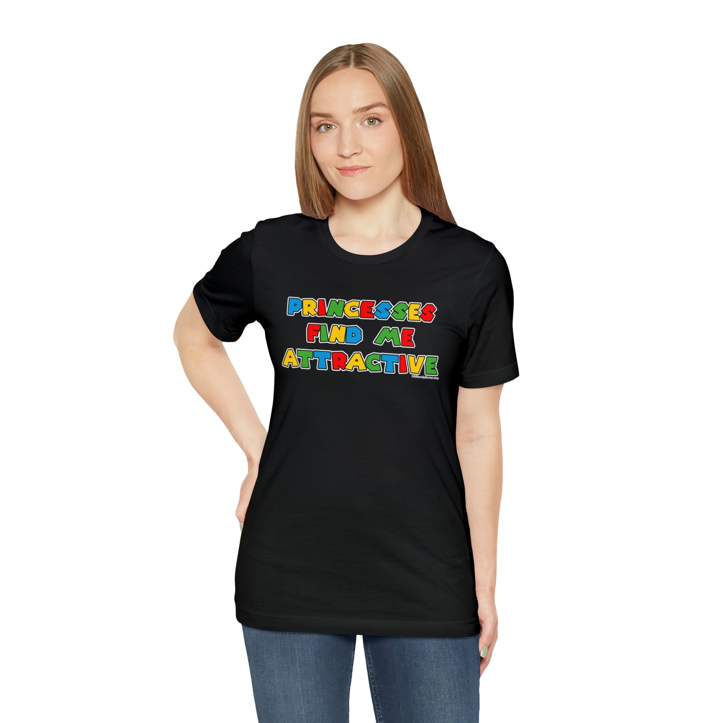 Princesses Find Me Attractive - Unisex Tee