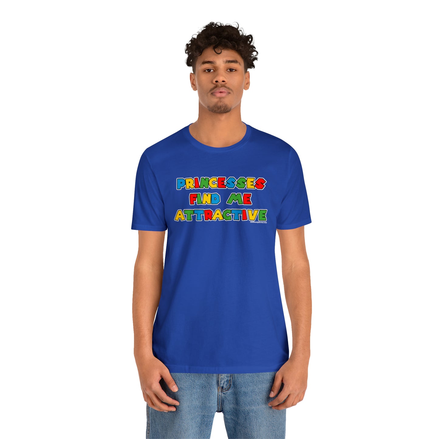 Princesses Find Me Attractive - Unisex Tee