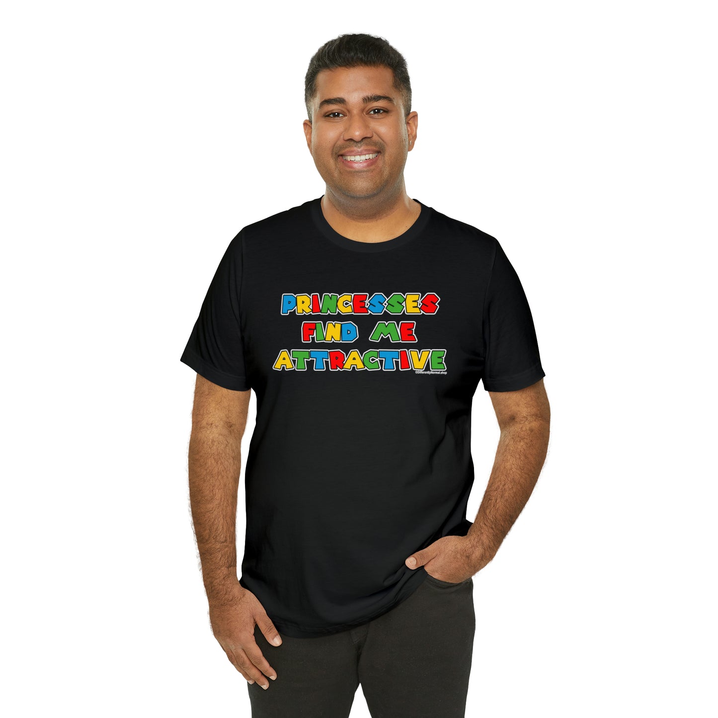 Princesses Find Me Attractive - Unisex Tee