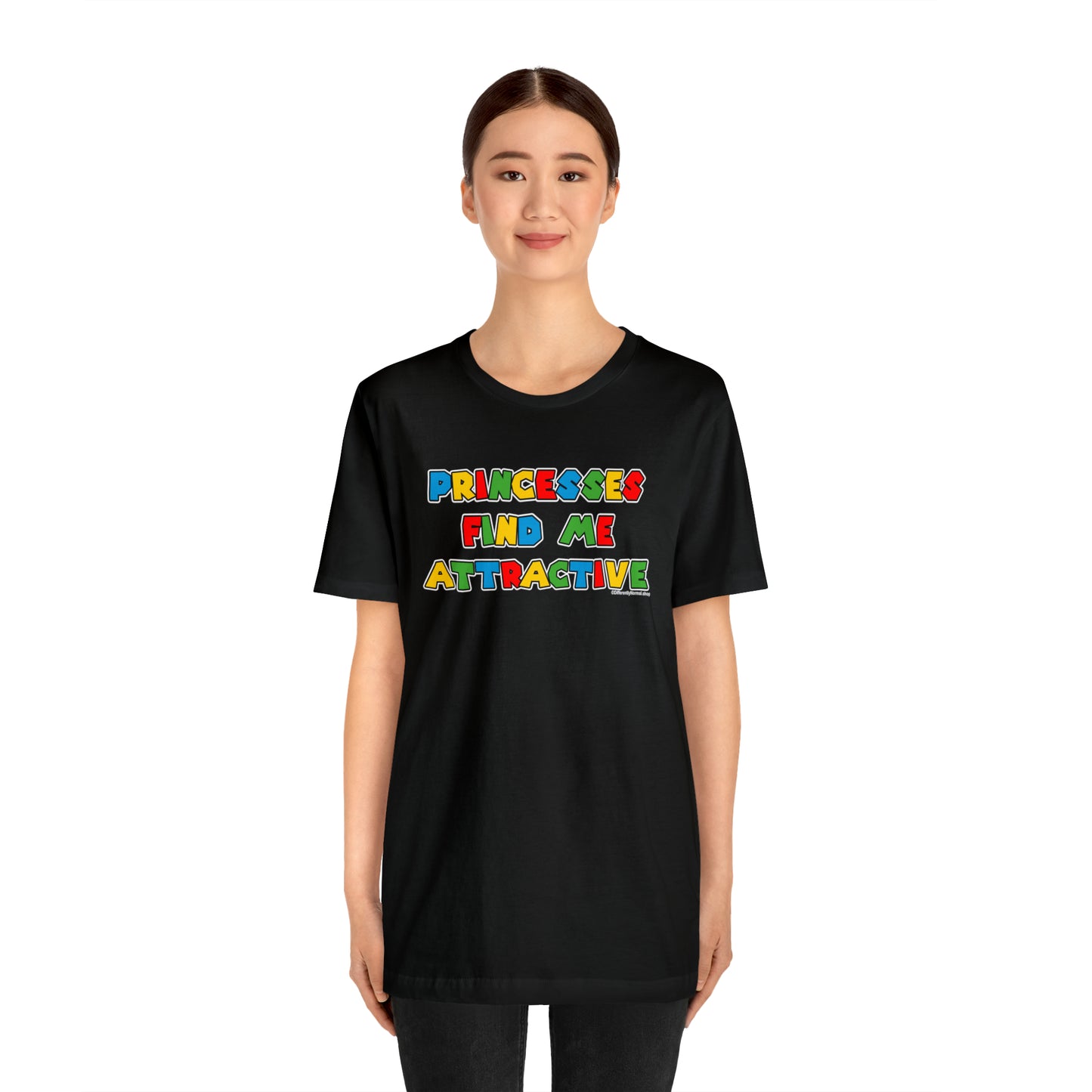 Princesses Find Me Attractive - Unisex Tee