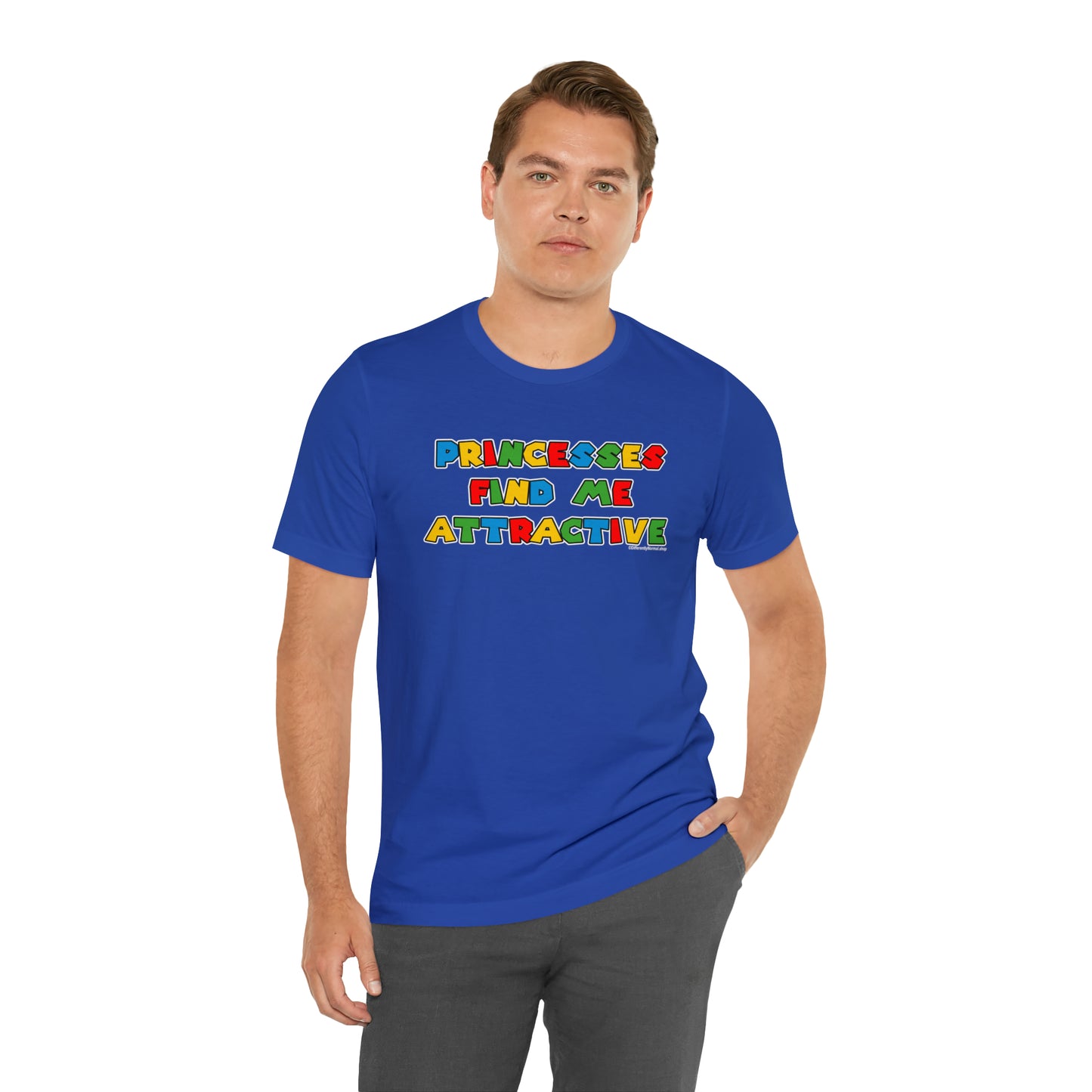 Princesses Find Me Attractive - Unisex Tee