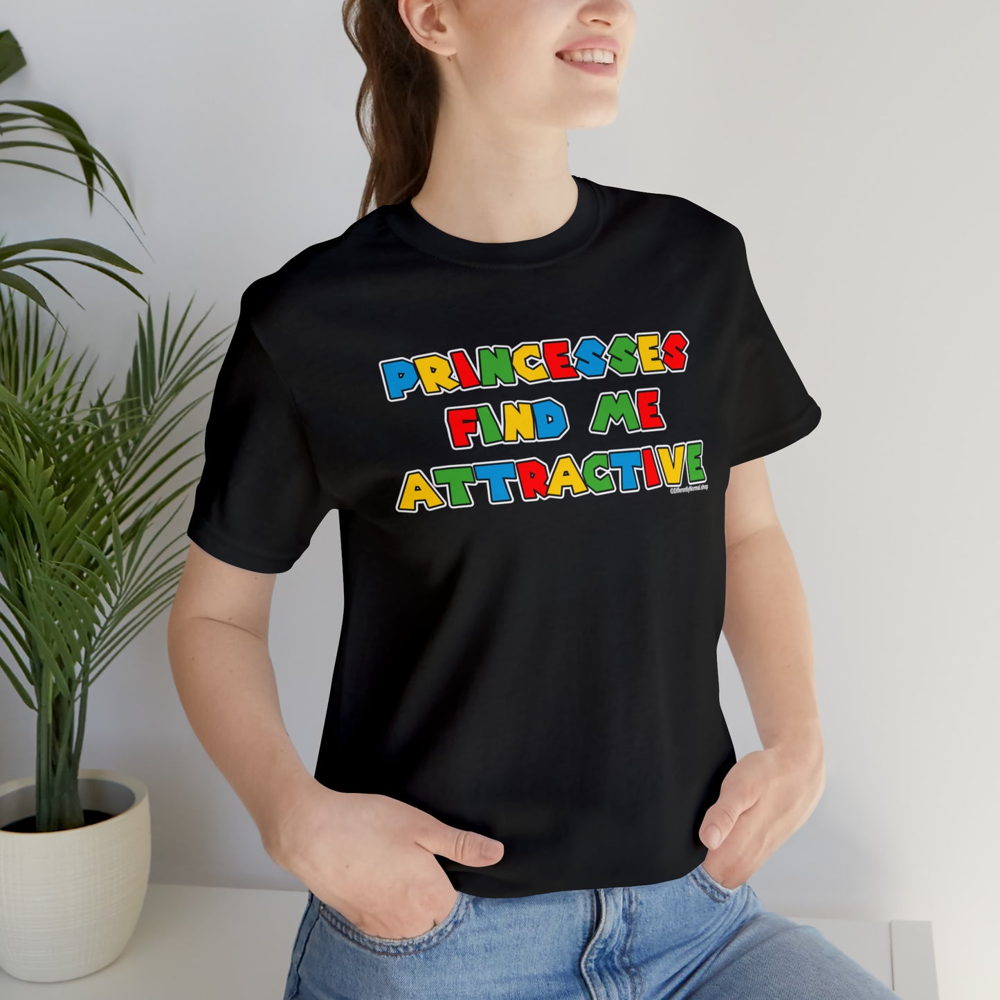 Princesses Find Me Attractive - Unisex Tee