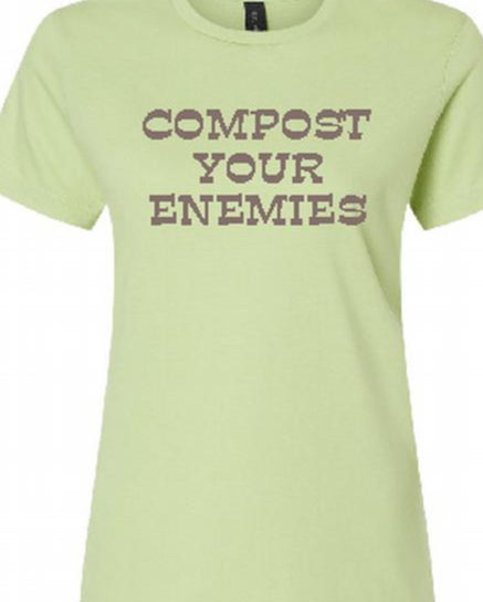 #dtg - Ladies crew neck tee shirts: "Compost Your Enemies," "Live, Laugh, Compost..."