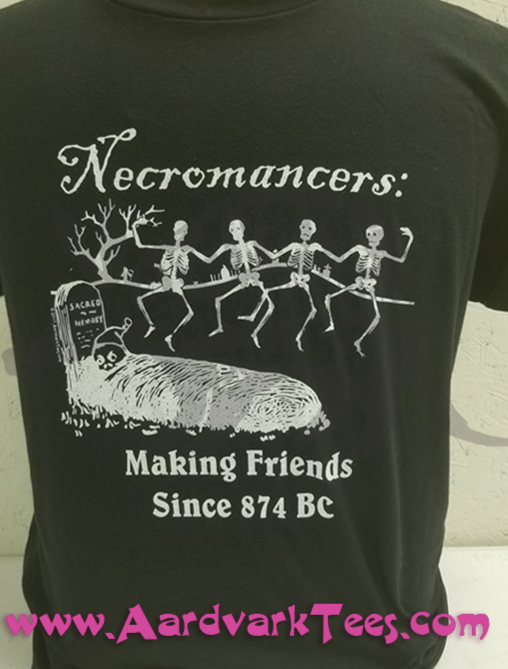 Necromancers: Making Friends Since 874 - Aardvark Tees - Tees that Please