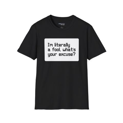 Balatro Fan Tee - I'm Literally A Fool, What's Your Excuse - Unisex T-Shirt