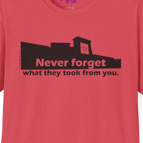 Never Forget What They Took From You Madison Square Mall Unisex T-Shirt - Huntsville