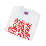 This Is Taking Too Much Energy Soft Style Unisex Tee