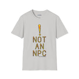 Not An NPC - Unisex Tee