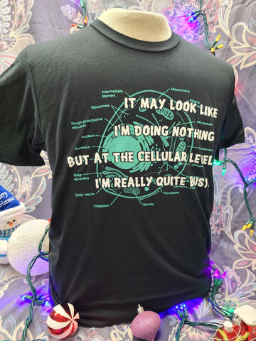 On the Cellular Level, I'm Really Quite Busy - Unisex T-Shirt