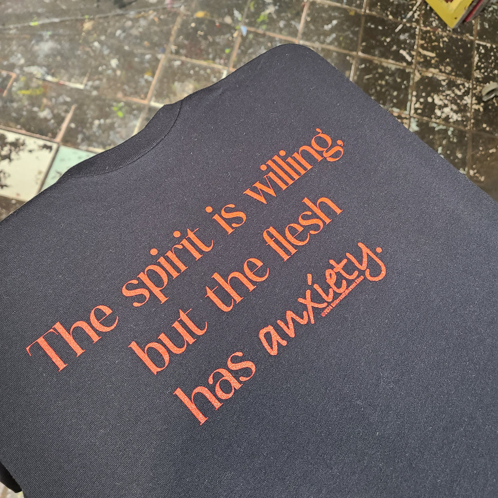 The Spirit is Willing, but the Flesh Has Anxiety - Unisex T-Shirt