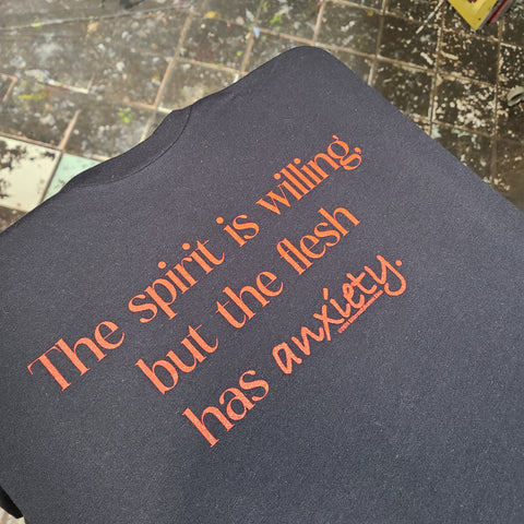 The Spirit is Willing, but the Flesh Has Anxiety - Unisex T-Shirt