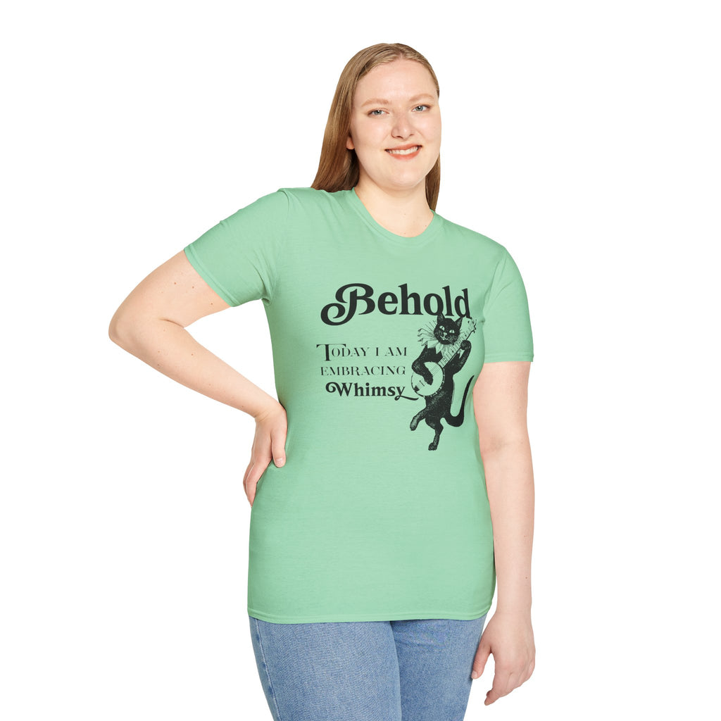 Behold!  Today I am Embracing Whimsy - Unisex T-Shirt by Differently Normal