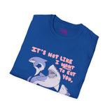 Tsundere Sharks - It's Not Like I WANT to Eat You...B-b-baka!  Unisex Tee