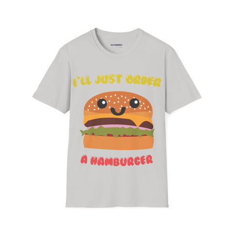 I'll Just Order A Hamburger - Unisex T-Shirt