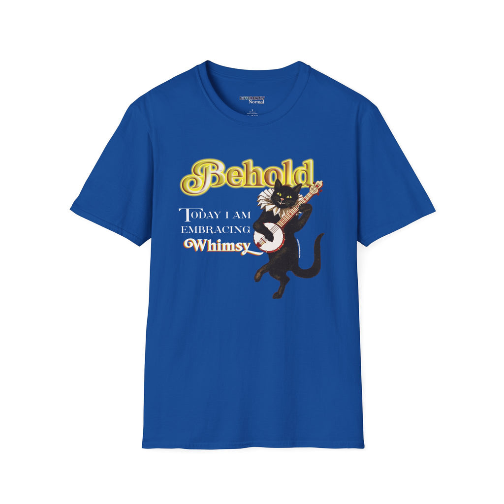 BEHOLD Today I am Embracing Whimsy Unisex T-Shirt