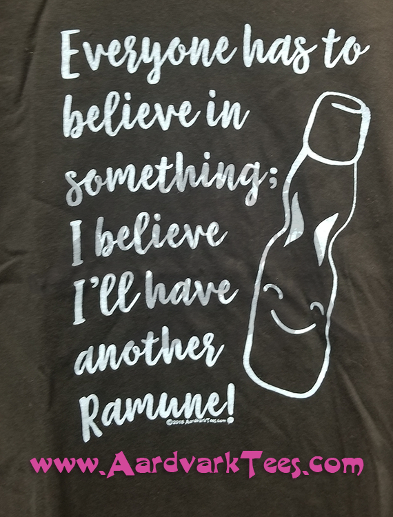 Everyone Has to Believe In Something; I Believe I'll Have Some More Ramune - Aardvark Tees - Tees that Please