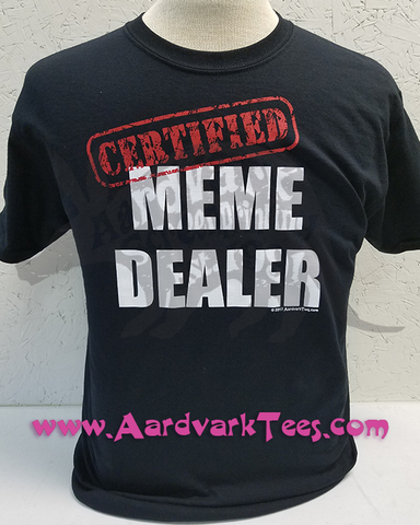 Certified Meme Dealer - Aardvark Tees - Tees that Please