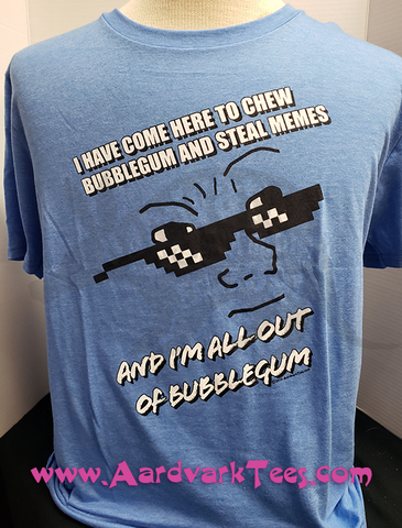 Chew Bubblegum and Steal Memes - Classic Horror Parody Fan Tee - Aardvark Tees - Tees that Please