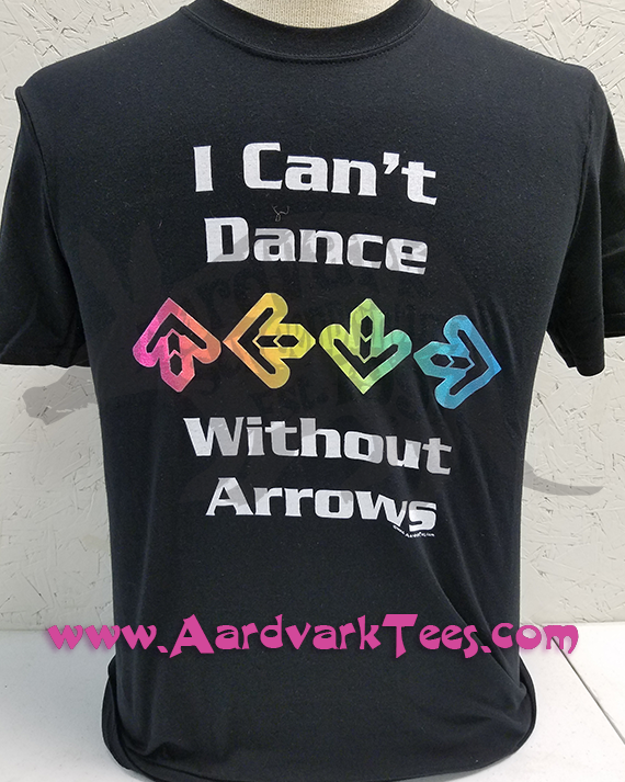 I Can't Dance Without Arrows - DDR Dance Dance Revolution - Aardvark Classic - Aardvark Tees - Tees that Please