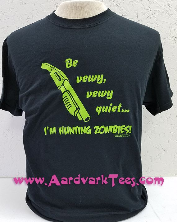 Be Vewy, Vewy Quiet, I'm Hunting Zombies Handprinted T-Shirt - Aardvark Tees - Tees that Please