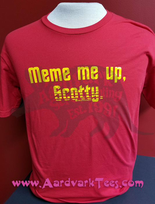 Meme Me Up, Scotty - Aardvark Tees - Tees that Please