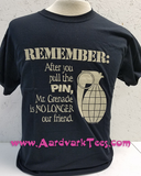 Remember: After you pull the pin, Mr. Grenade is no longer our friend - Aardvark Tees - Tees that Please