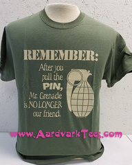Remember: After you pull the pin, Mr. Grenade is no longer our friend - Aardvark Tees - Tees that Please