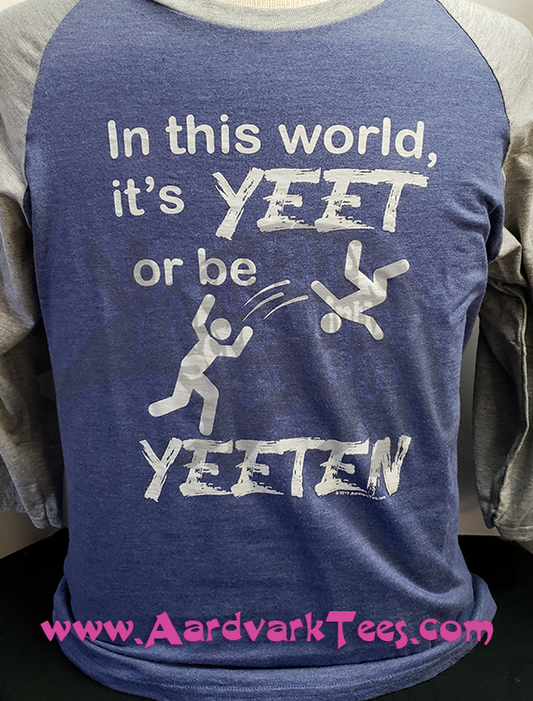 Yeet or Be Yeeten - Aardvark Tees - Tees that Please